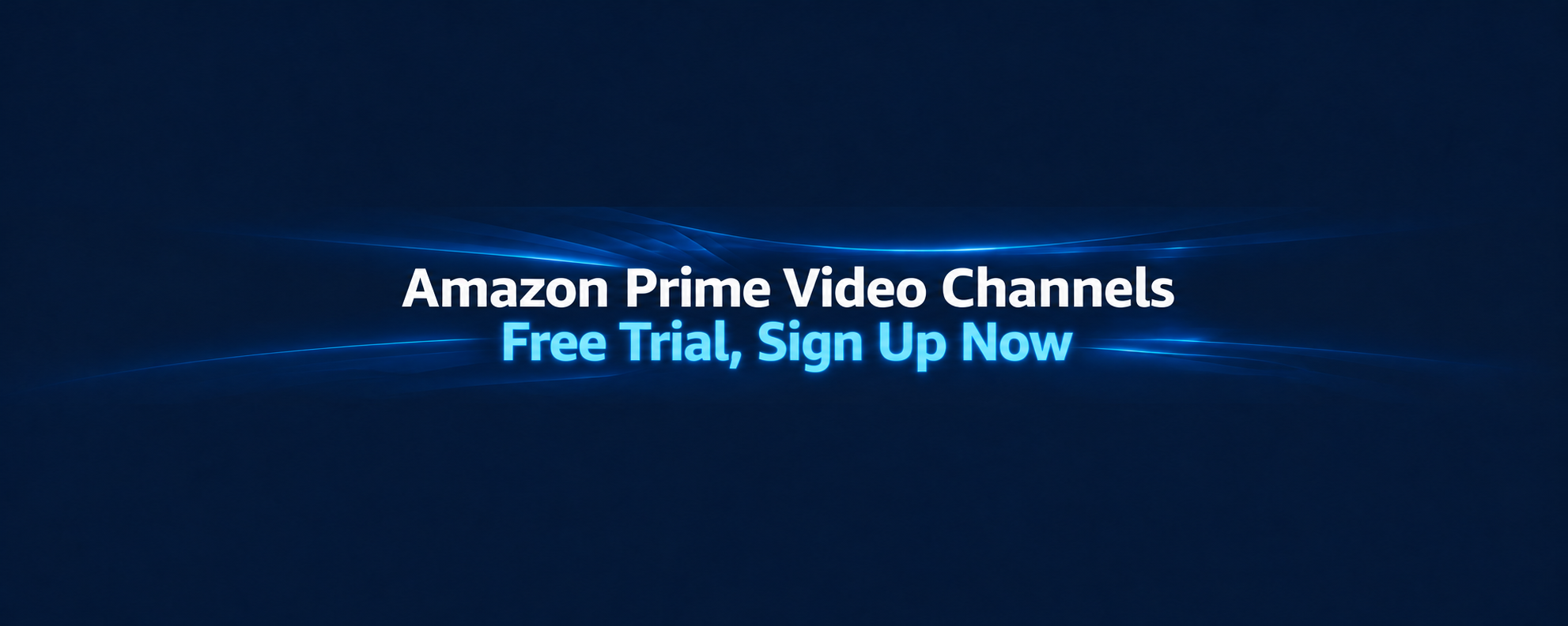 Amazon Prime Video Channels — Free Trial, Sign Up Now