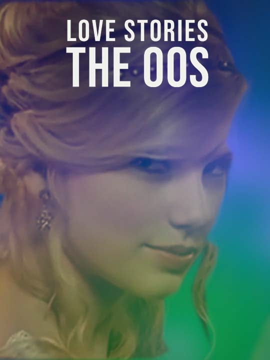 Love Stories: The 00s