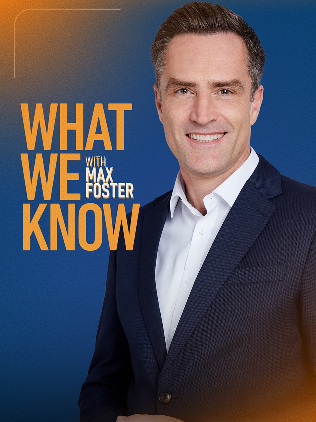 What We Know with Max Foster