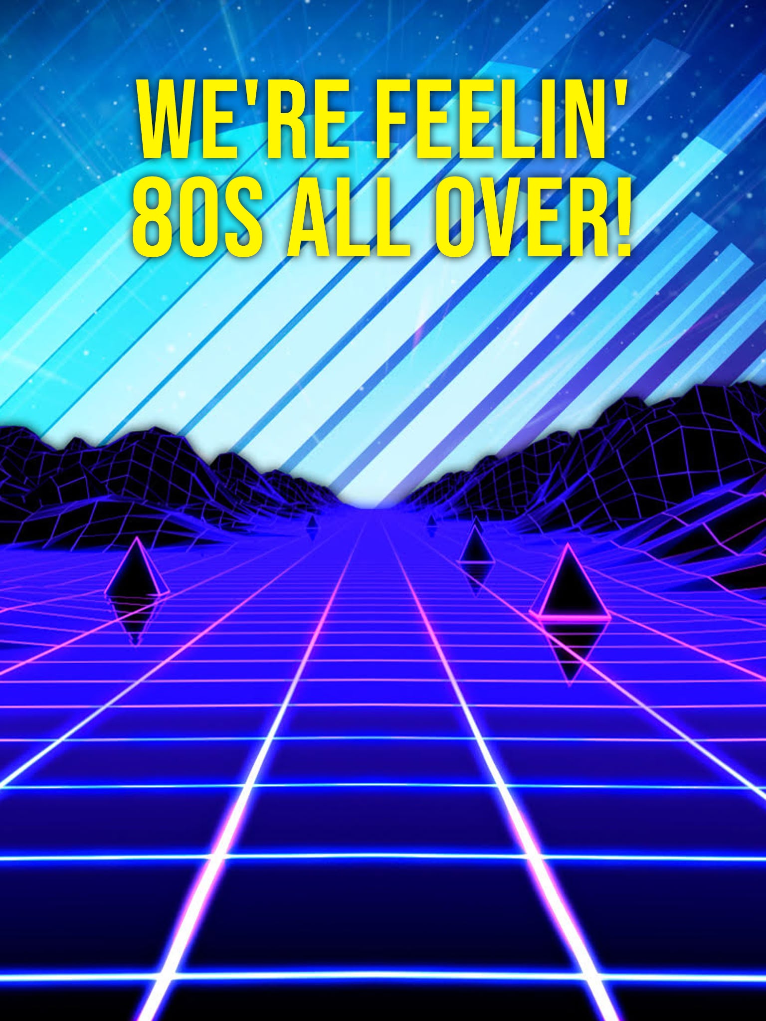 We're Feelin' 80s All Over!