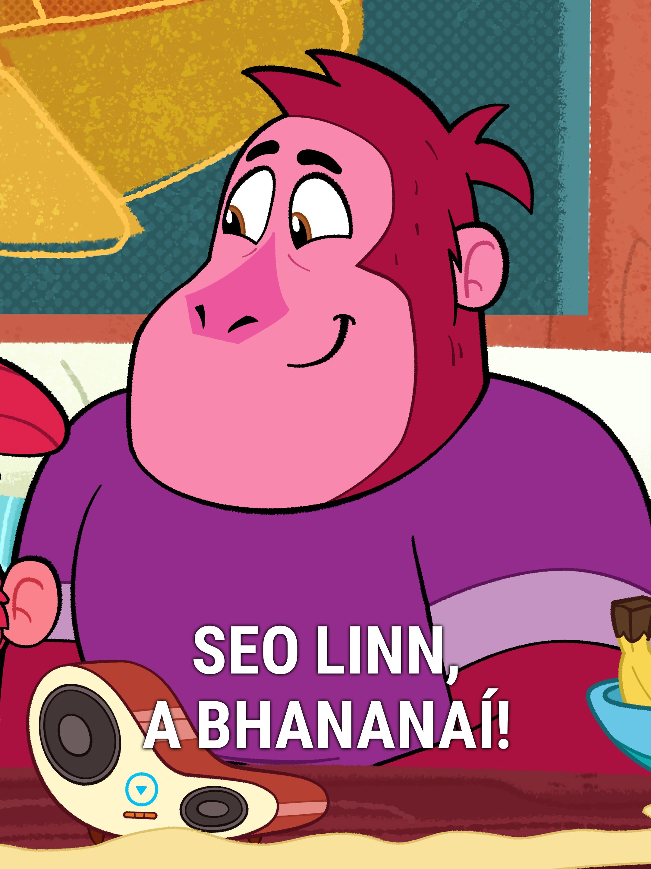 Seo linn, a Bhananaí!