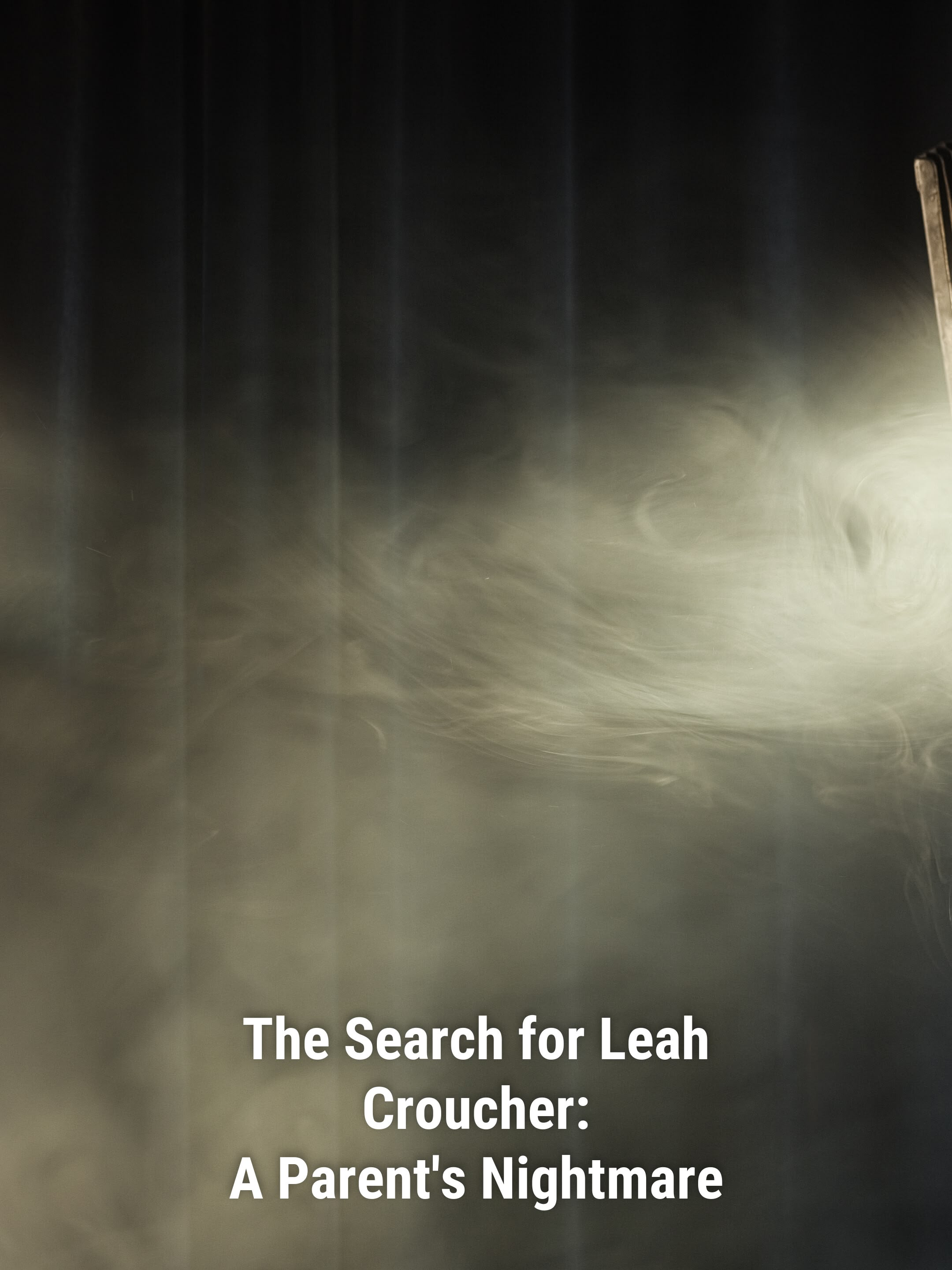New: The Search for Leah Croucher: A Parent's Nightmare