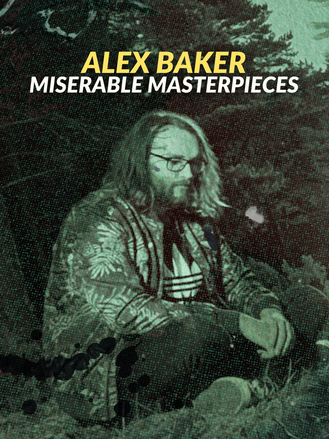 Alex Baker: Miserable Masterpieces