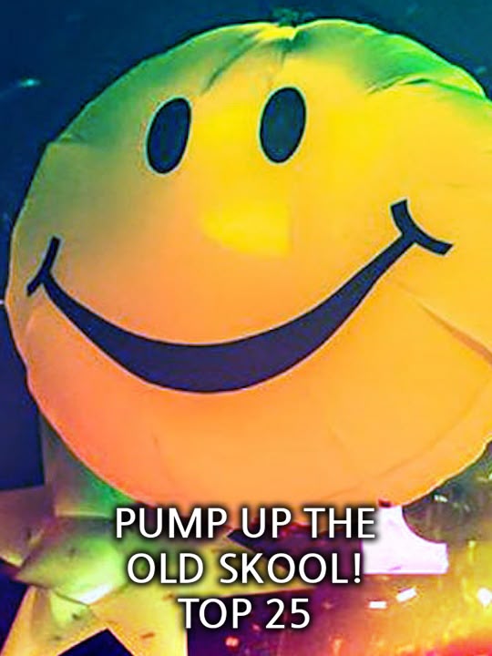 Pump Up the Old Skool! Top 25