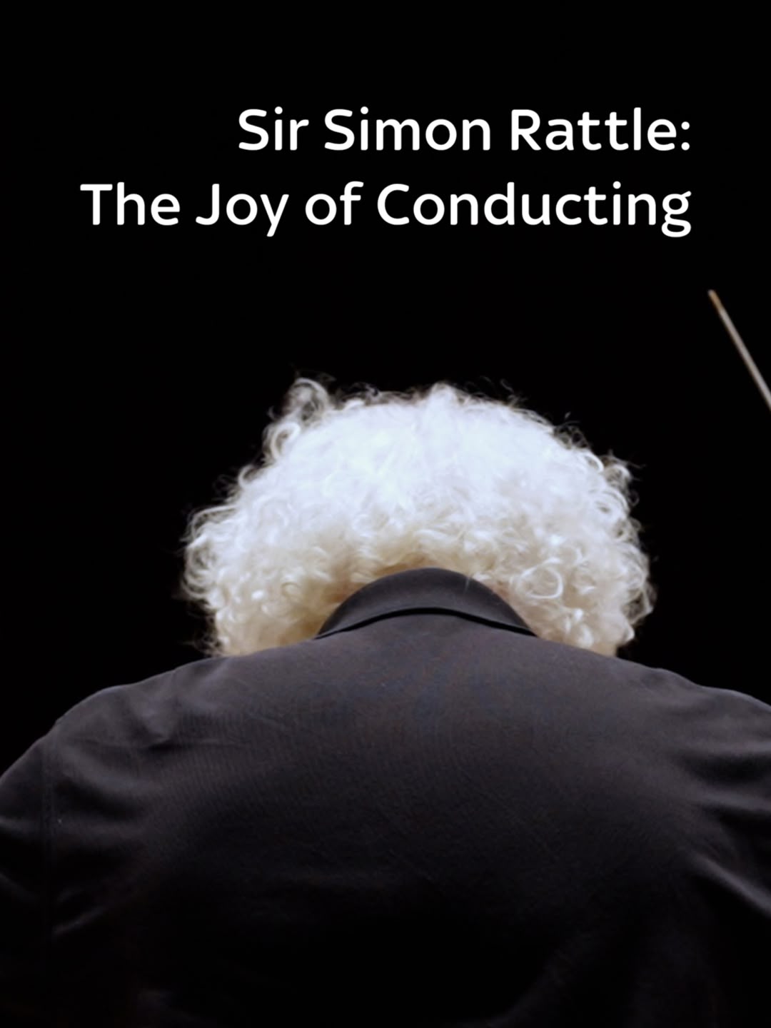 Sir Simon Rattle: The Joy of Conducting