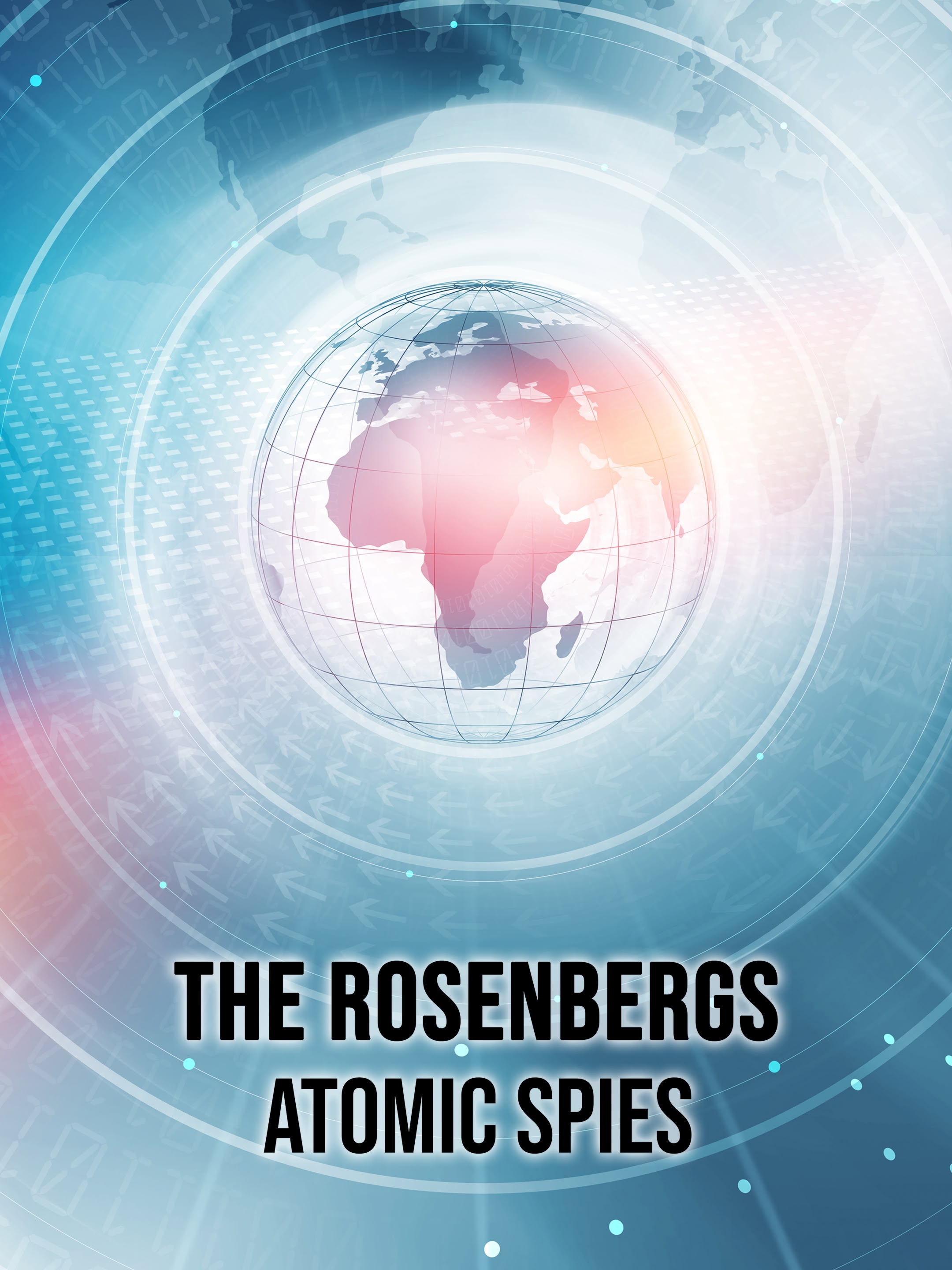 The Rosenbergs: Atomic Spies