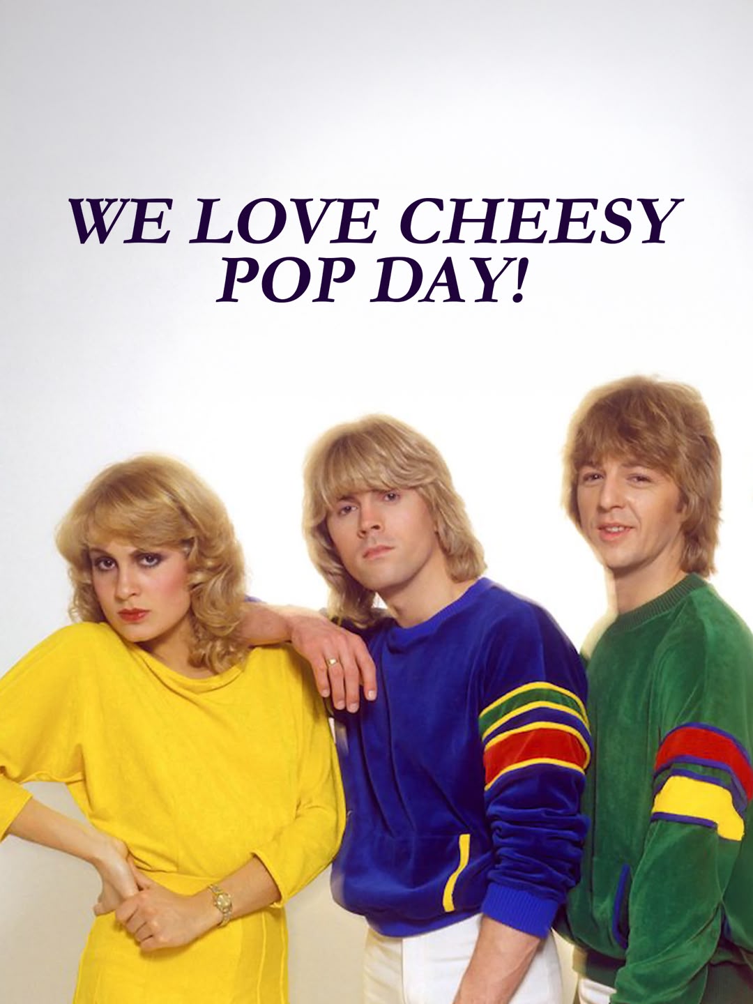 We Love Cheesy Pop Day!