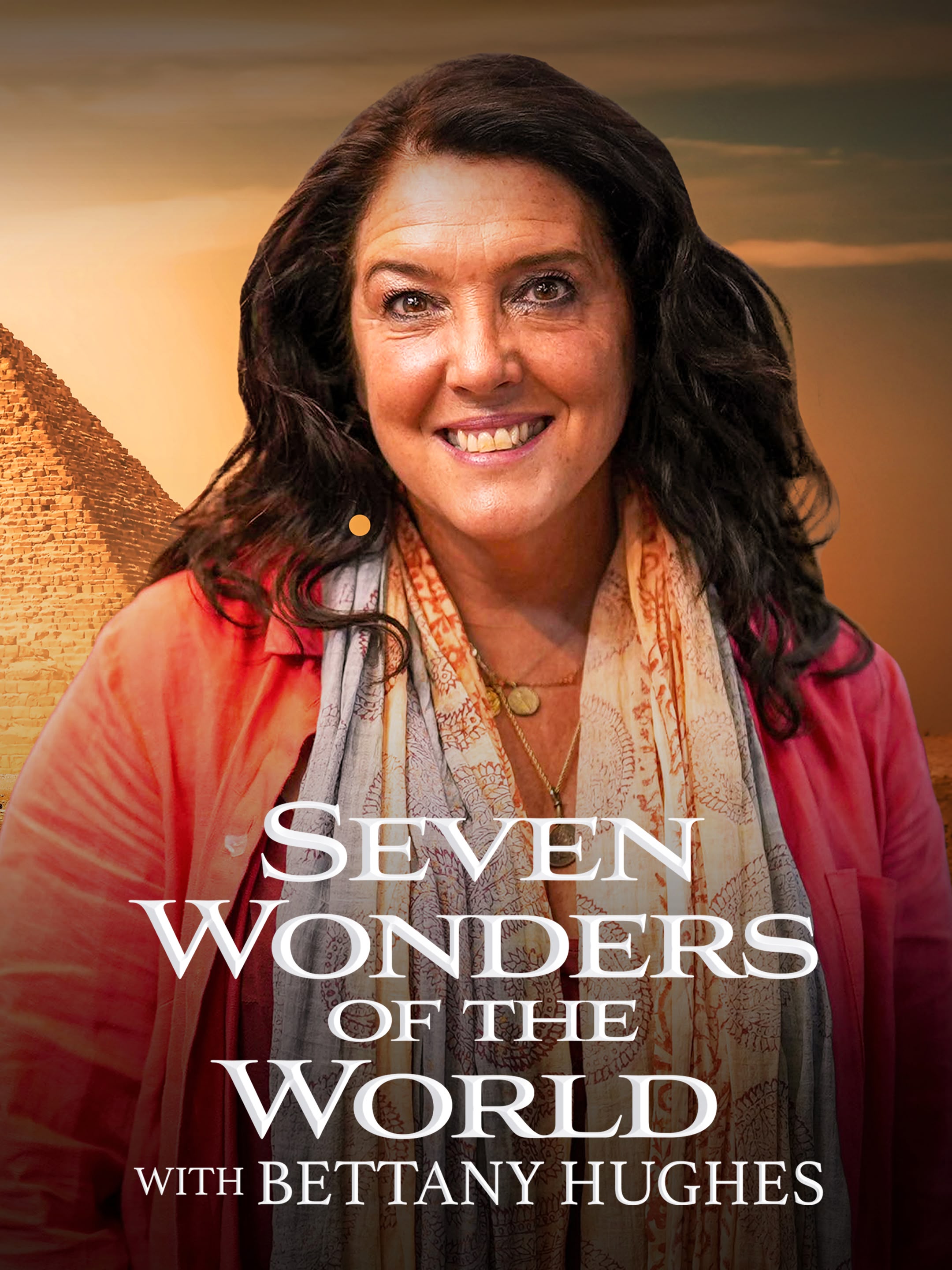 7 Wonders of the World with Bettany Hughes