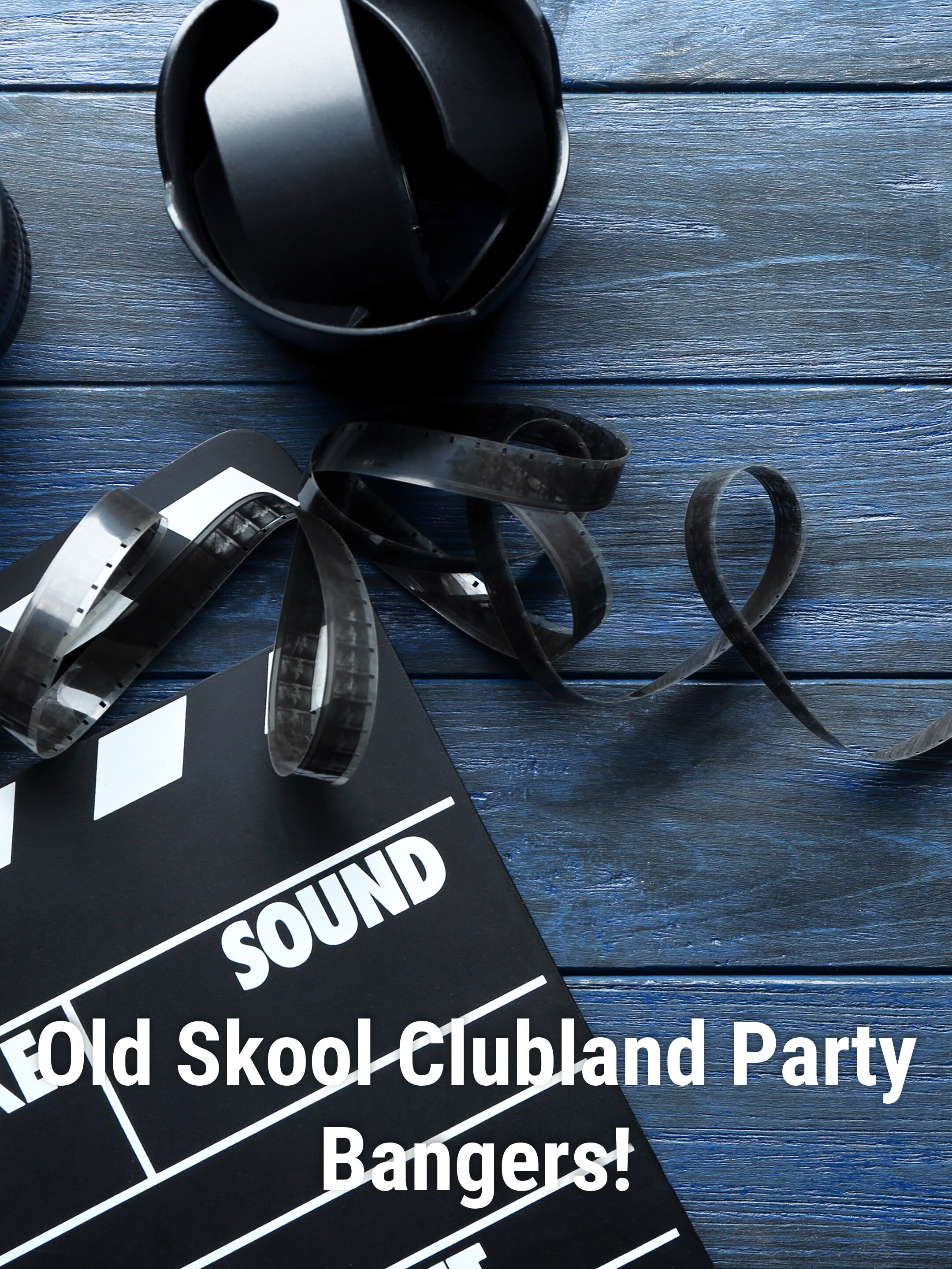 Old Skool Clubland Party Bangers!