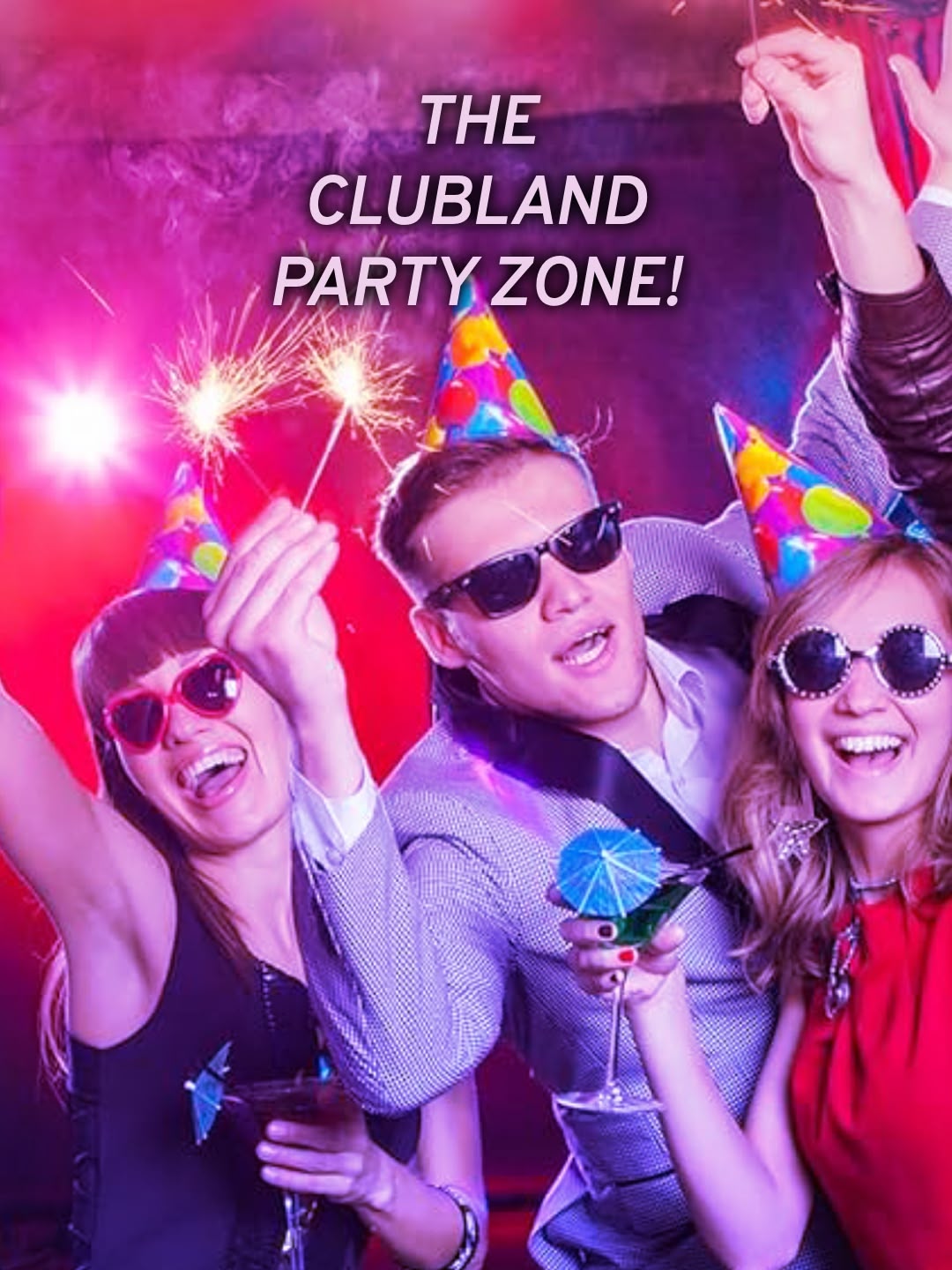 The Clubland Party Zone!