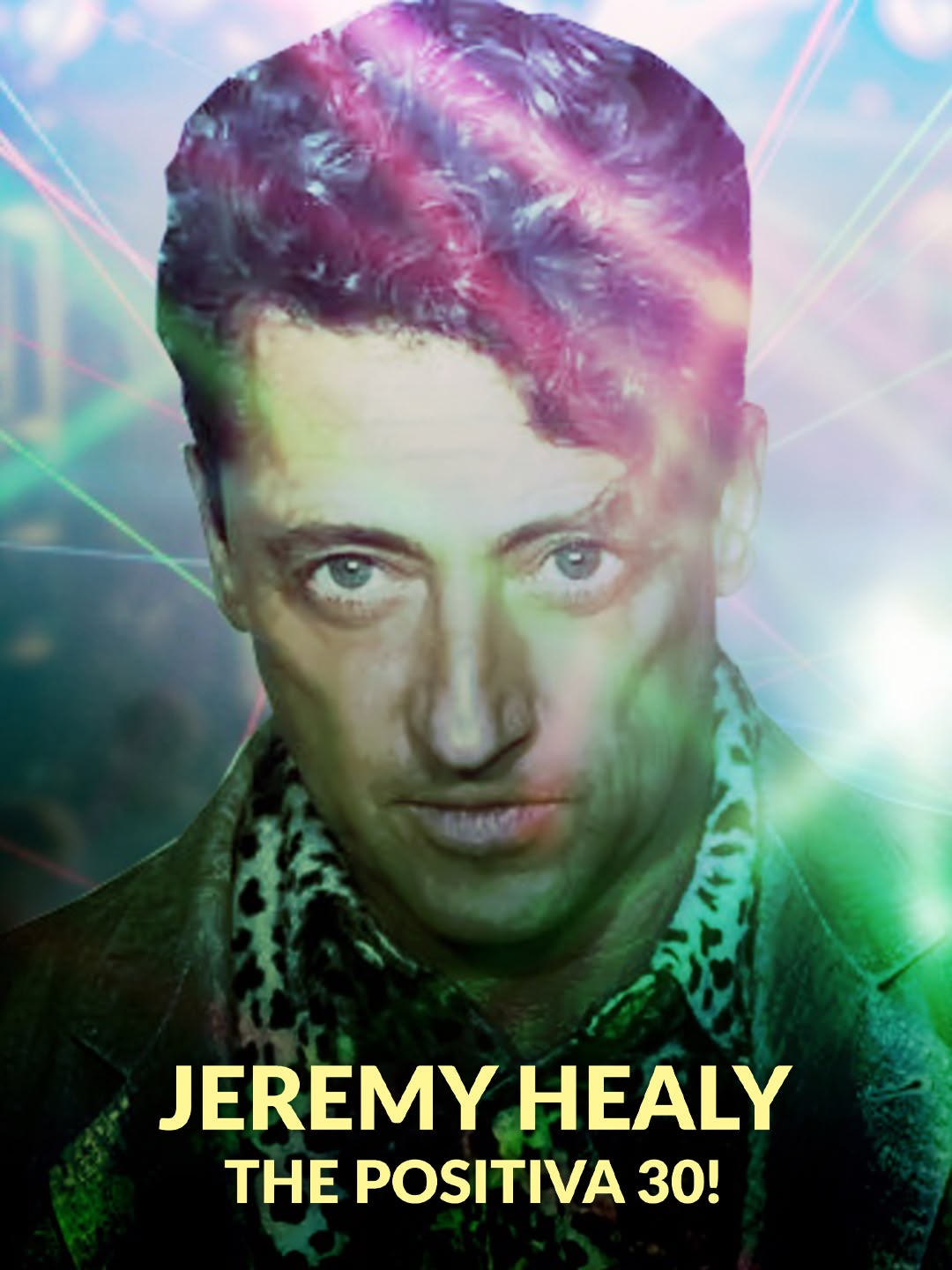 Jeremy Healy - The Positiva 30!