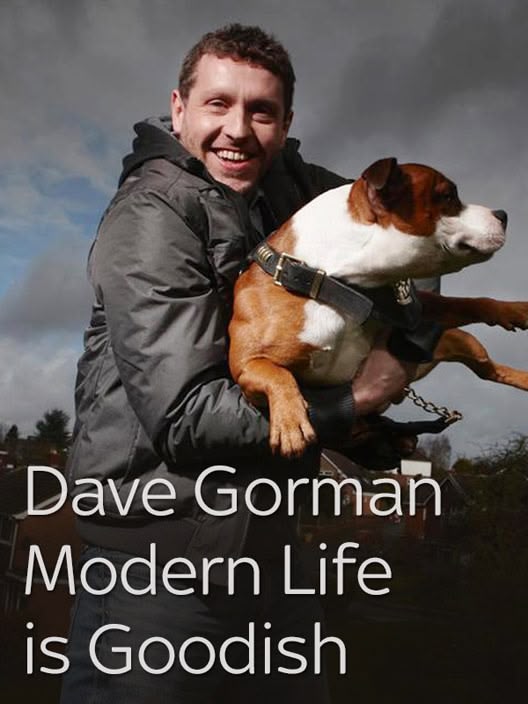 Dave Gorman: Modern Life Is Goodish