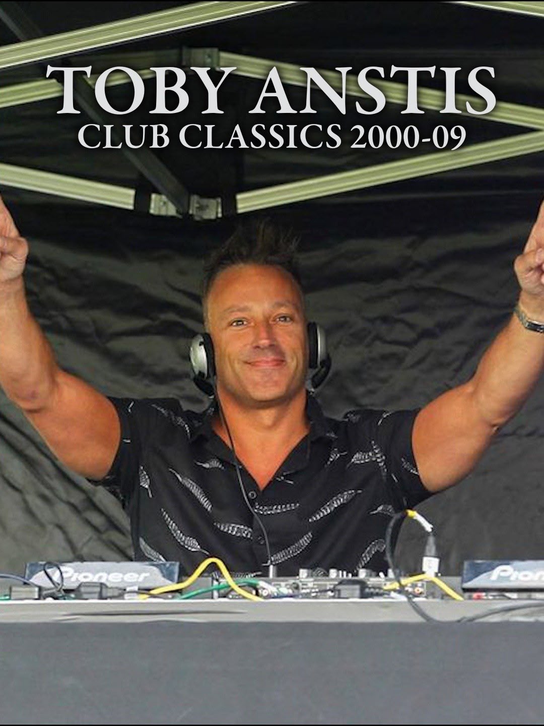 Toby Anstis: Club Classics 2000-09
