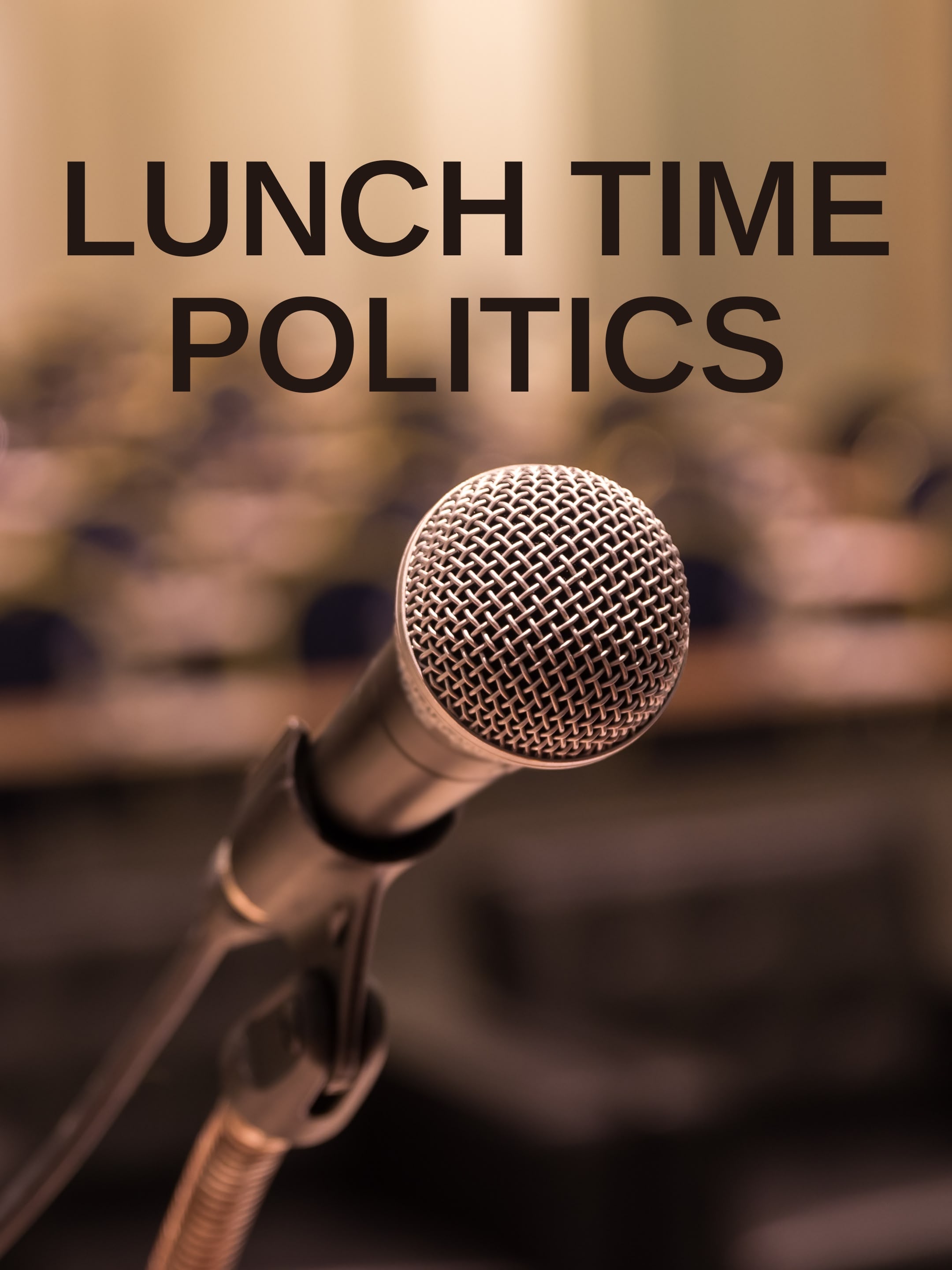 Lunch Time Politics